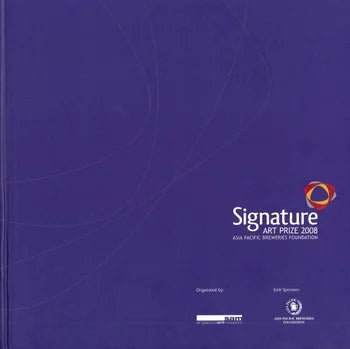 Asia Pacific Breweries Foundation Signature Art Prize 2008 (catalogue)