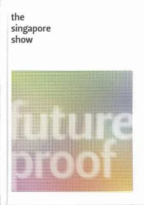 The Singapore Show 2012: Future Proof