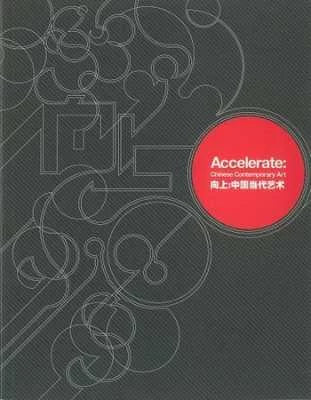 Accelerate: Chinese Contemporary Art