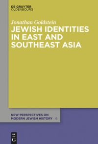 Jewish Identities in East and Southeast Asia
Singapore, Manila, Taipei, Harbin, Shanghai, Rangoon, and Surabaya